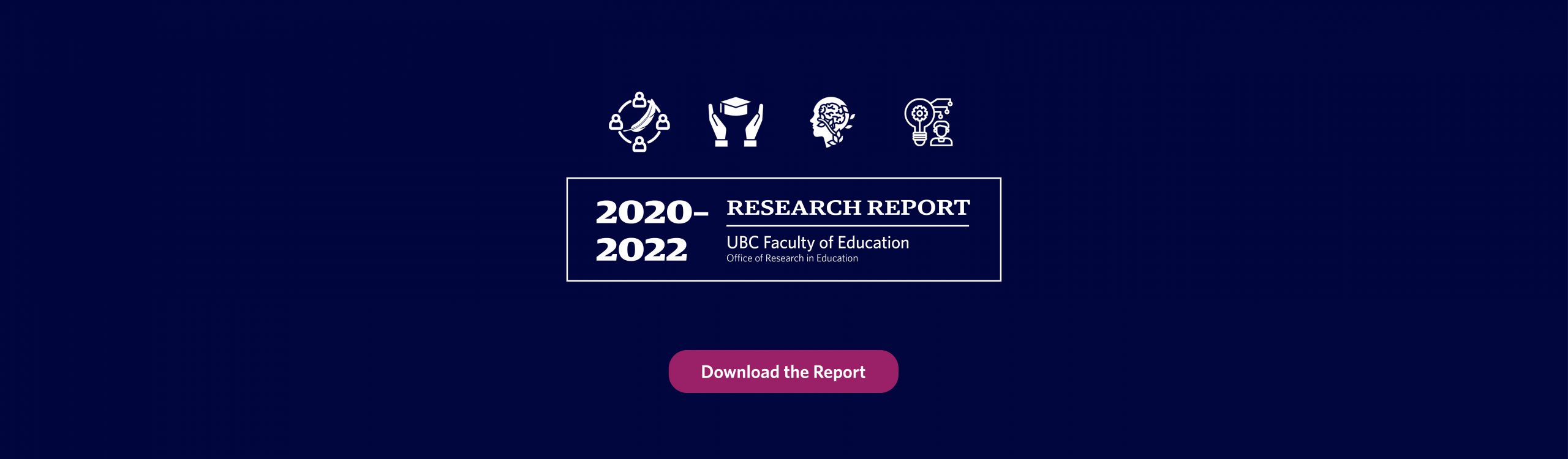 Download the UBC Faculty of Education's 2020–2022 Research Report